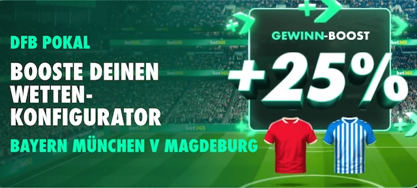 25% bet365 bayern münchen magdeburg gewinn boost zum dfb pokal
