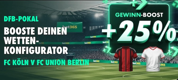 25% bet365 fc köln union berlin gewinn boost zum dfb pokal